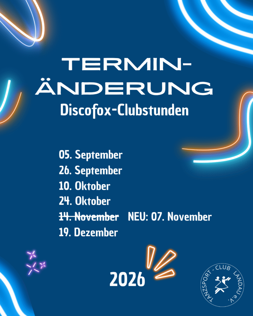 Die Discofox-Clubstunde vom 14. November 2026 muss auf den 07. November 2026 vorverlegt werden.